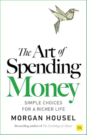 41sIsyaa8TL._SY445_SX342_FMwebp_ The Art of Spending Money: Simple Choices for a Richer Life (From Morgan Housel - The Bestsellers author of The Psychology of Money and Same as Ever – A Powerful Book on How to Use Money Wisely) Paperback – 7 October 2025